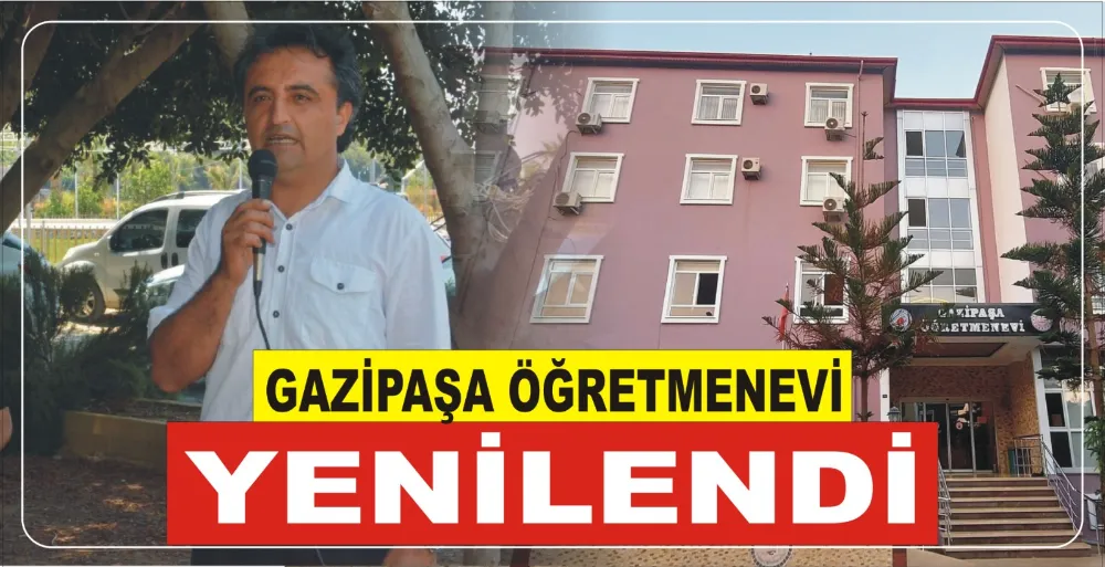 GAZİPAŞA ÖĞRETMENEVİ YENİLENDİ