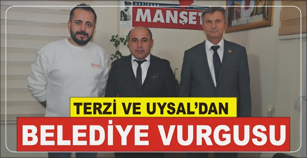 TERZİ VE UYSAL’DAN BELEDİYE VURGUSU