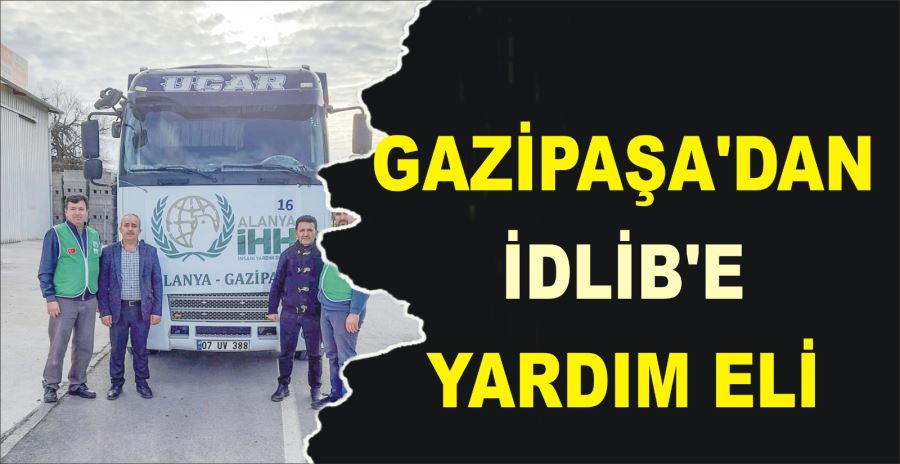 GAZİPAŞA’DAN İDLİB’E YARDIM ELİ