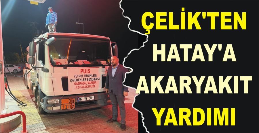 ÇELİK’TEN HATAY’A AKARYAKIT YARDIMI