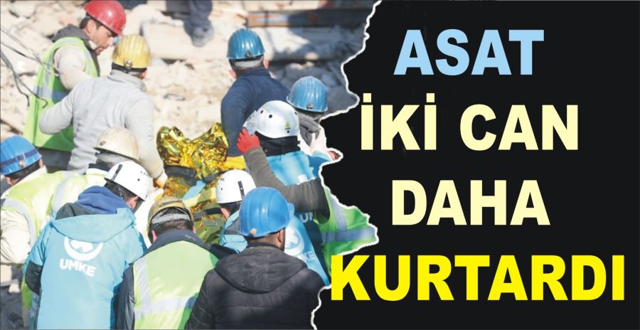 ASAT İKİ CAN DAHA KURTARDI