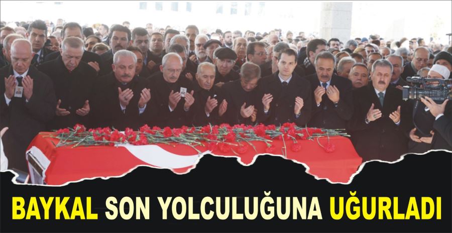 BAYKAL SON YOLCULUĞUNA UĞURLADI