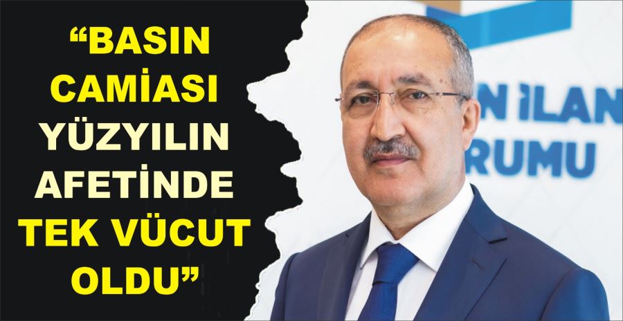 “BASIN CAMİASI YÜZYILIN  AFETİNDE TEK VÜCUT OLDU”