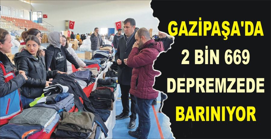 GAZİPAŞA’DA 2 BİN 669 DEPREMZEDE BARINIYOR