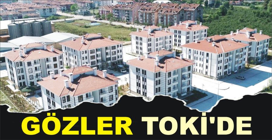 GÖZLER TOKİ’DE