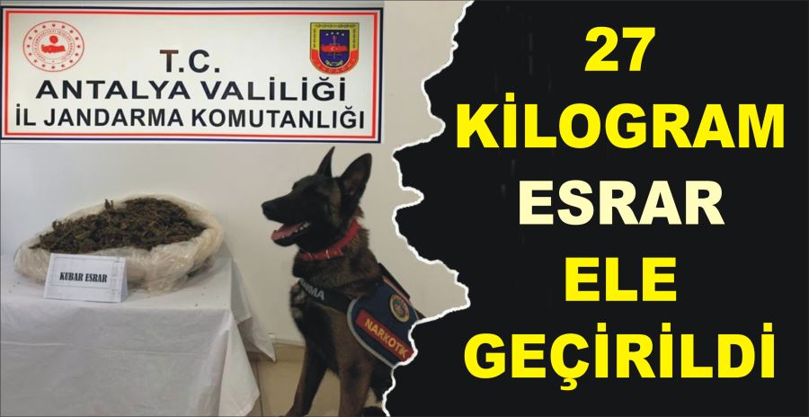 27 KİLOGRAM ESRAR ELE GEÇİRİLDİ