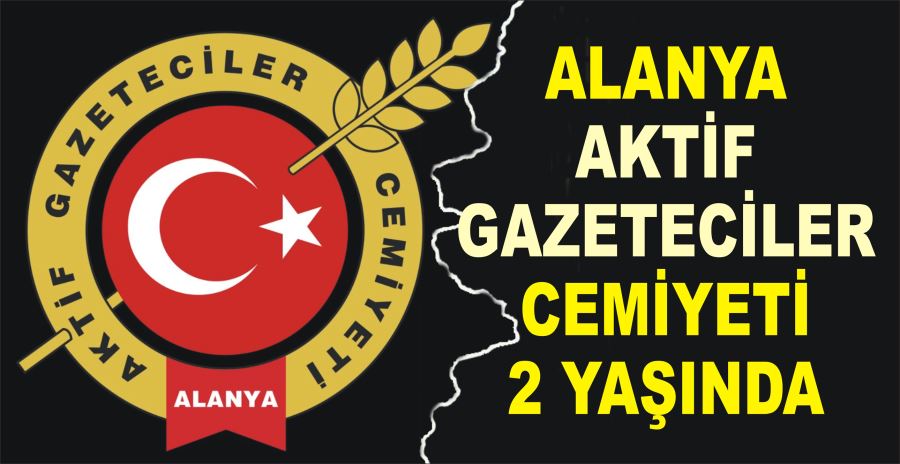 ALANYA AKTİF GAZETECİLER CEMİYETİ 2 YAŞINDA