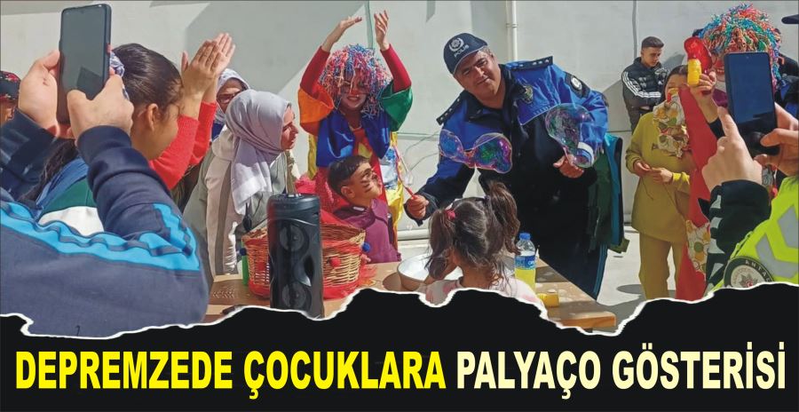 DEPREMZEDE ÇOCUKLARA  PALYAÇO GÖSTERİSİ