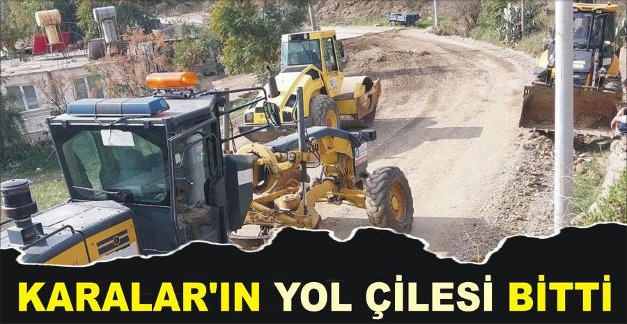 KARALAR’IN YOL ÇİLESİ BİTTİ