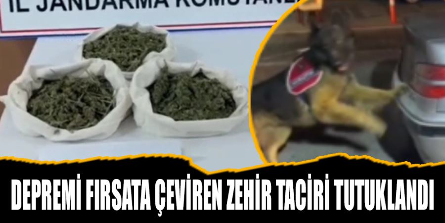 DEPREMİ FIRSATA ÇEVİREN ZEHİR TACİRİ TUTUKLANDI