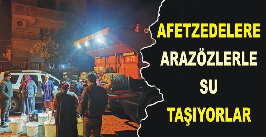 AFETZEDELERE ARAZÖZLERLE SU TAŞIYORLAR