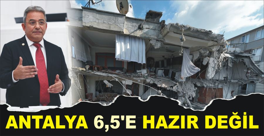 ANTALYA 6,5’E HAZIR DEĞİL