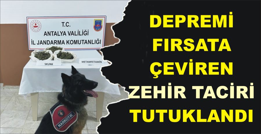 DEPREMİ FIRSATA ÇEVİREN ZEHİR TACİRİ TUTUKLANDI