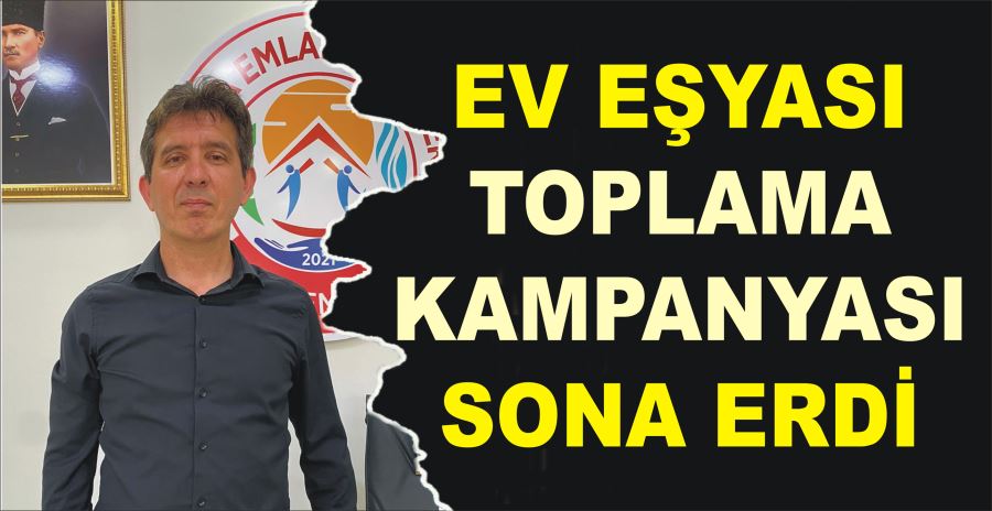 EV EŞYASI TOPLAMA KAMPANYASI SONA ERDİ