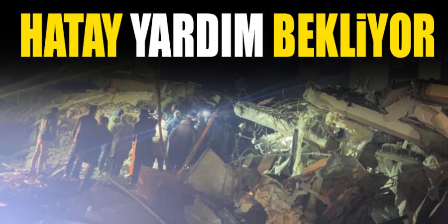 “HATAY YARDIM BEKLİYOR”