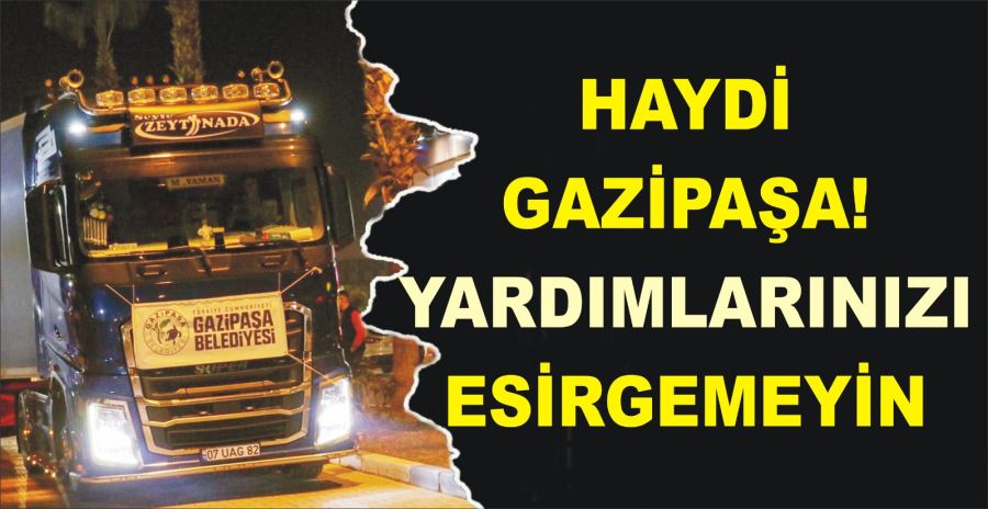 HAYDİ GAZİPAŞA! YARDIMLARINIZI ESİRGEMEYİN