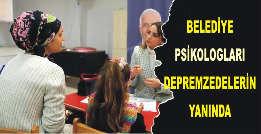 AKDENİZ BELEDİYESİ PSİKOLOGLARI DEPREMZEDELERİN YANINDA