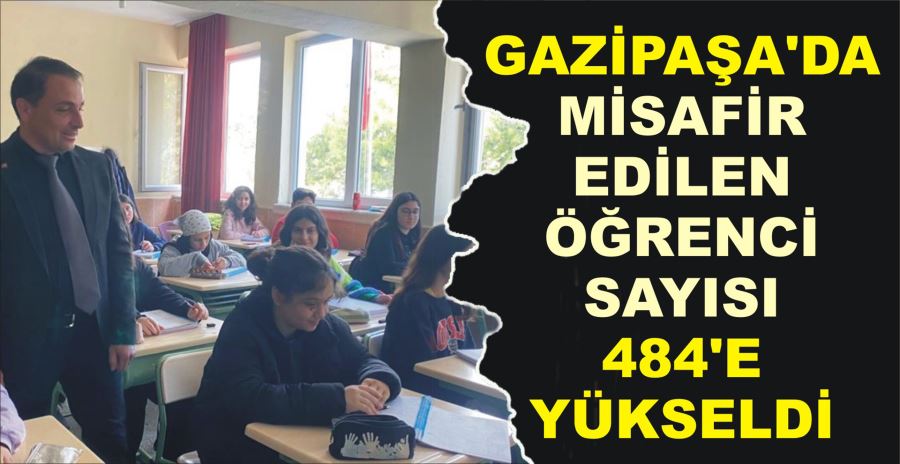 GAZİPAŞA’DA MİSAFİR EDİLEN  ÖĞRENCİ SAYISI 484’E YÜKSELDİ