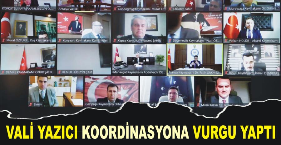 VALİ YAZICI KOORDİNASYONA VURGU YAPTI