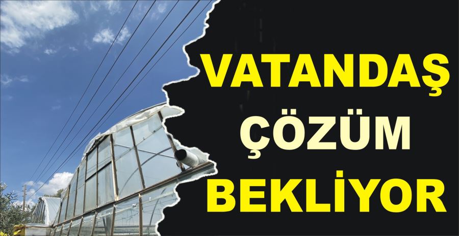 VATANDAŞ ÇÖZÜM BEKLİYOR