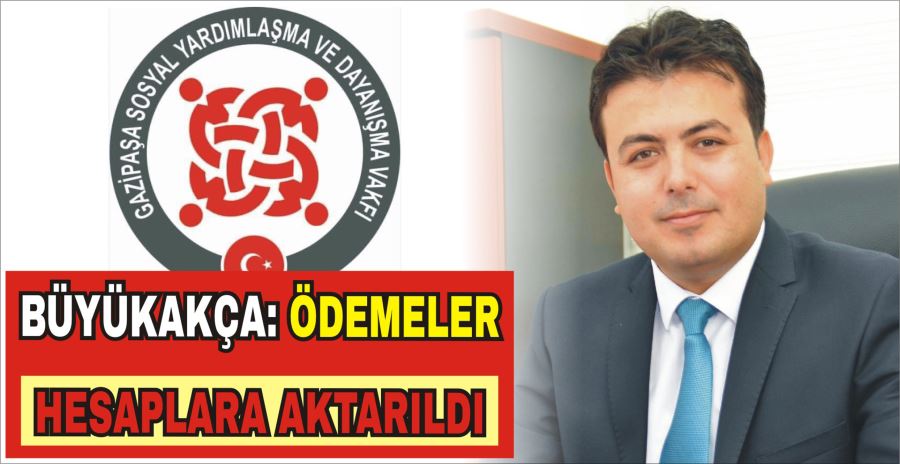 BÜYÜKAKÇA: ÖDEMELER HESAPLARA AKTARILDI