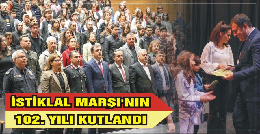 İSTİKLAL MARŞI’NIN  102. YILI KUTLANDI