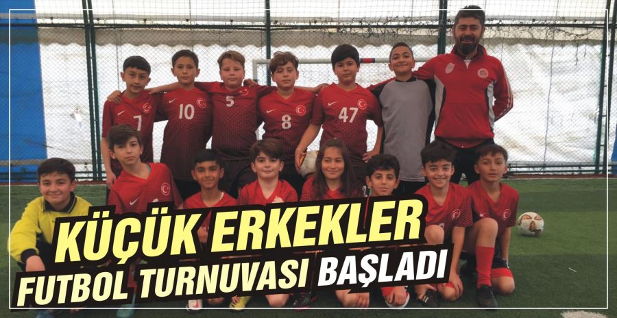 KÜÇÜK ERKEKLER FUTBOL TURNUVASI BAŞLADI