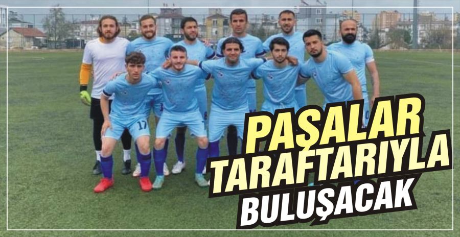 PAŞALAR TARAFTARIYLA BULUŞACAK