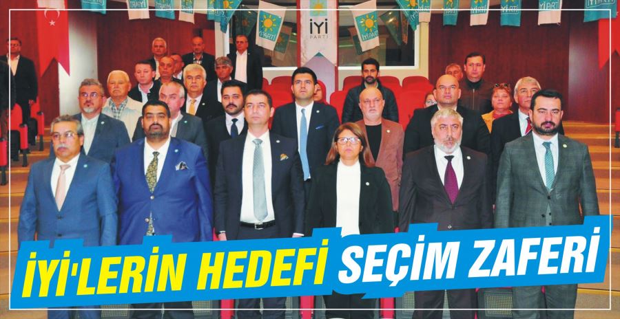 İYİ’LERİN HEDEFİ SEÇİM ZAFERİ