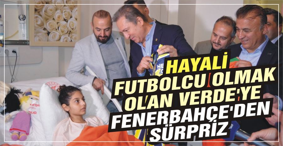 HAYALİ FUTBOLCU OLMAK OLAN VERDE’YE FENERBAHÇE’DEN SÜRPRİZ