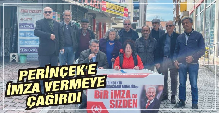 PERİNÇEK’E İMZA VERMEYE ÇAĞIRDI