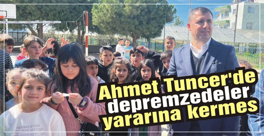 Ahmet Tuncer’de depremzedeler yararına kermes