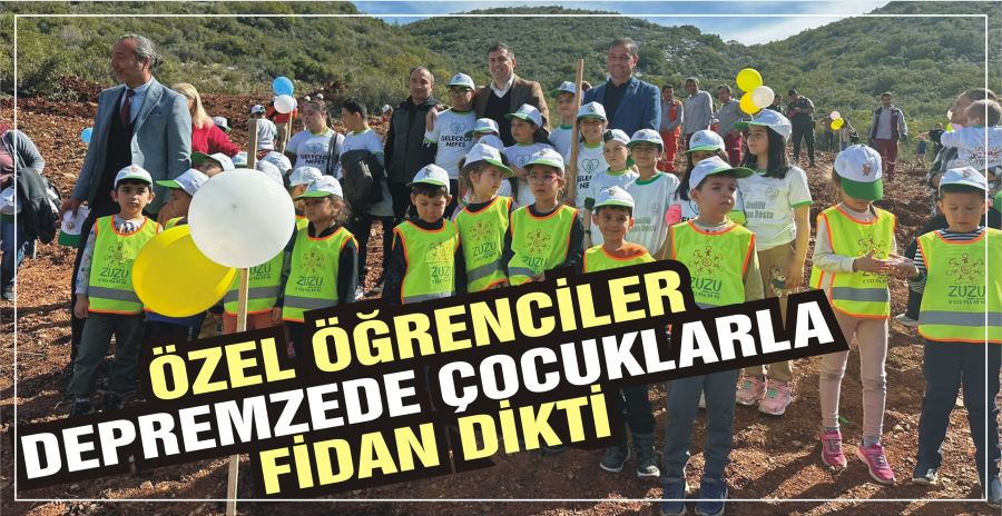 ÖZEL ÖĞRENCİLER DEPREMZEDE ÇOCUKLARLA FİDAN DİKTİ