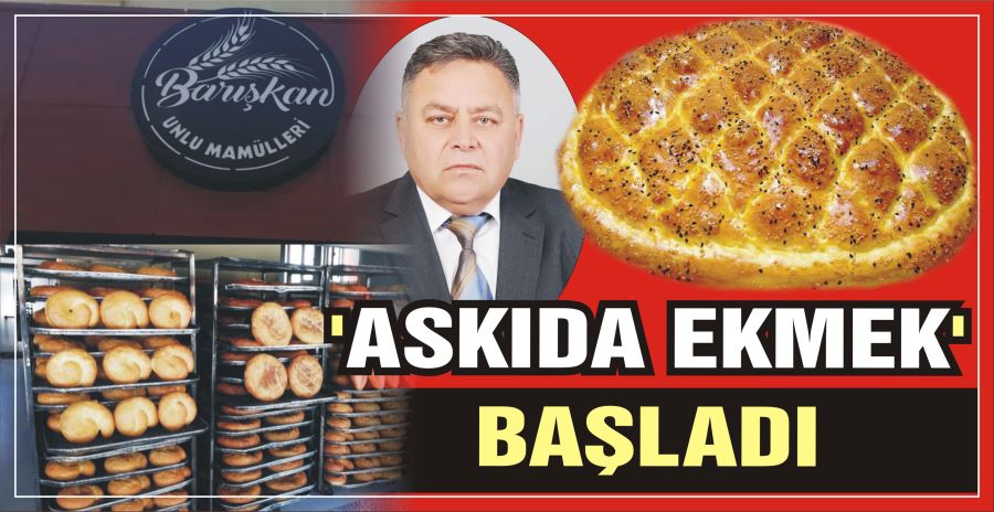 ‘ASKIDA EKMEK’ BAŞLADI