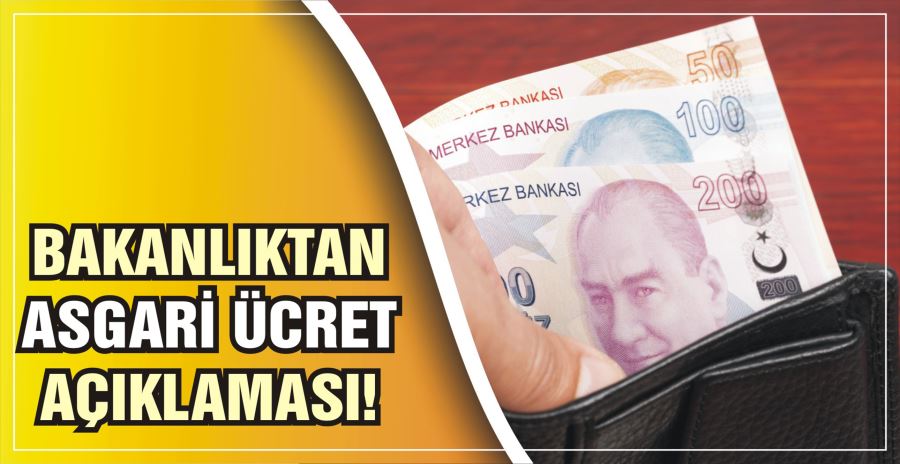 BAKANLIKTAN ASGARİ ÜCRET AÇIKLAMASI!