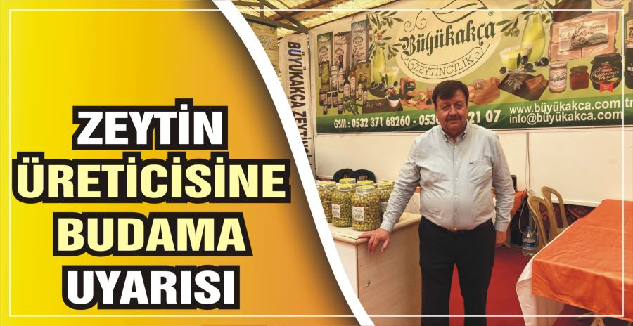 ZEYTİN ÜRETİCİSİNE BUDAMA UYARISI 