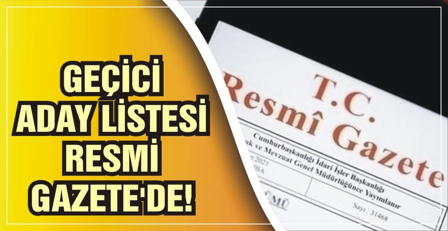 GEÇİCİ ADAY LİSTESİ RESMİ GAZETE