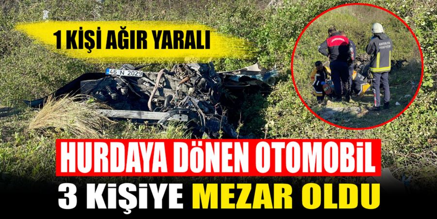 HURDAYA DÖNEN OTOMOBİL 3 KİŞİYE MEZAR OLDU