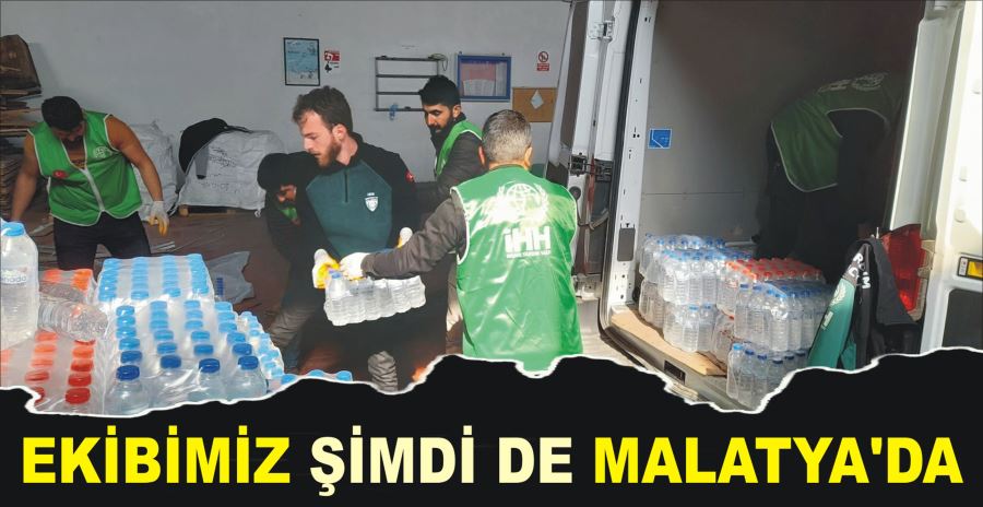 EKİBİMİZ ŞİMDİ DE MALATYA’DA