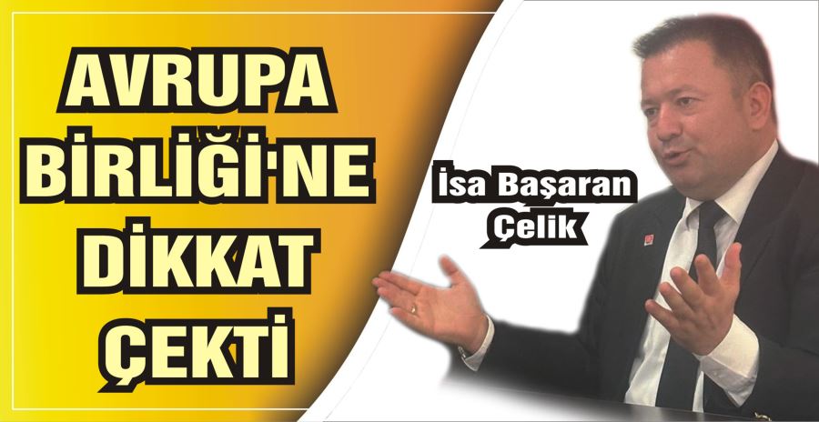 AVRUPA BİRLİĞİ’NE DİKKAT ÇEKTİ