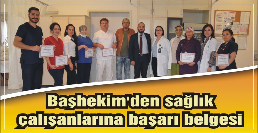 Başhekim’den sağlık çalışanlarına başarı belgesi