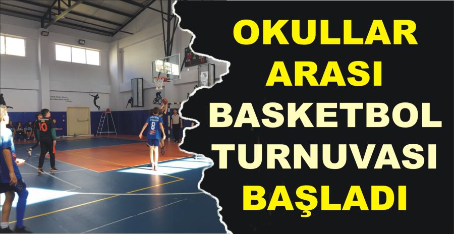 OKULLAR ARASI BASKETBOL TURNUVASI BAŞLADI