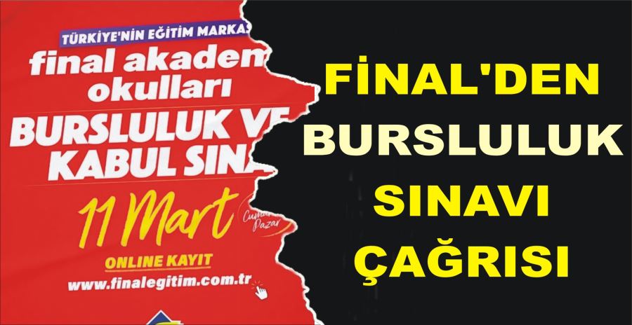 FİNAL’DEN BURSLULUK SINAVI ÇAĞRISI