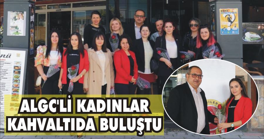 ALGC’Lİ KADINLAR KAHVALTIDA BULUŞTU