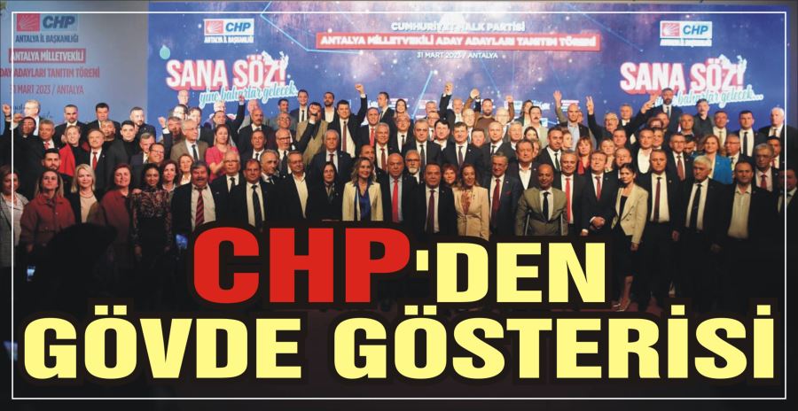 CHP’DEN GÖVDE GÖSTERİSİ