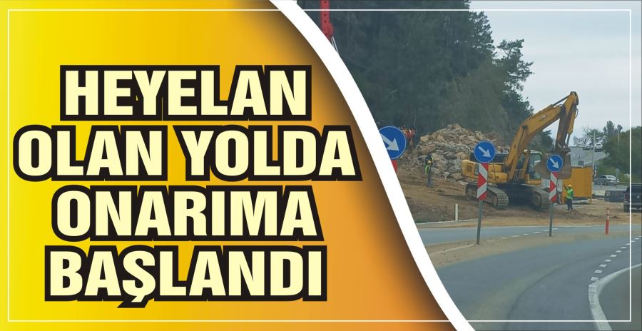 HEYELAN OLAN YOLDA ONARIMA BAŞLANDI