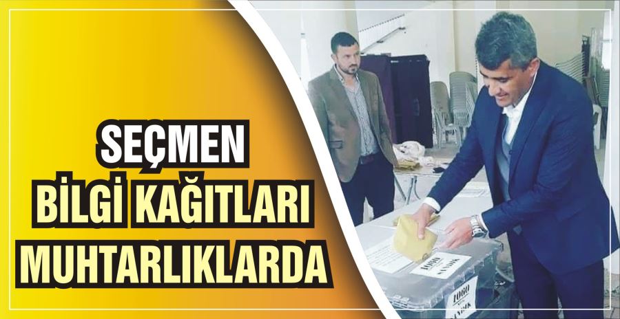 SEÇMEN BİLGİ KAĞITLARI MUHTARLIKLARDA