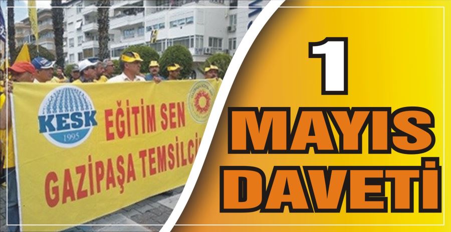 1 MAYIS DAVETİ