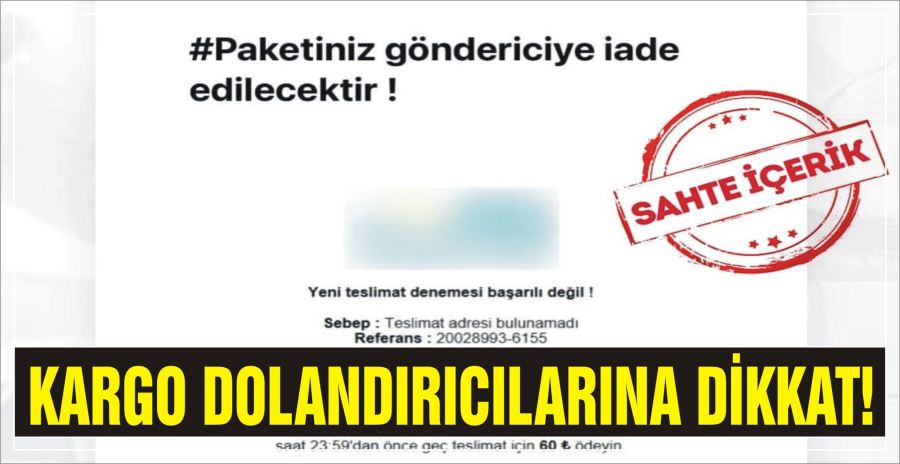 KARGO DOLANDIRICILARINA DİKKAT!