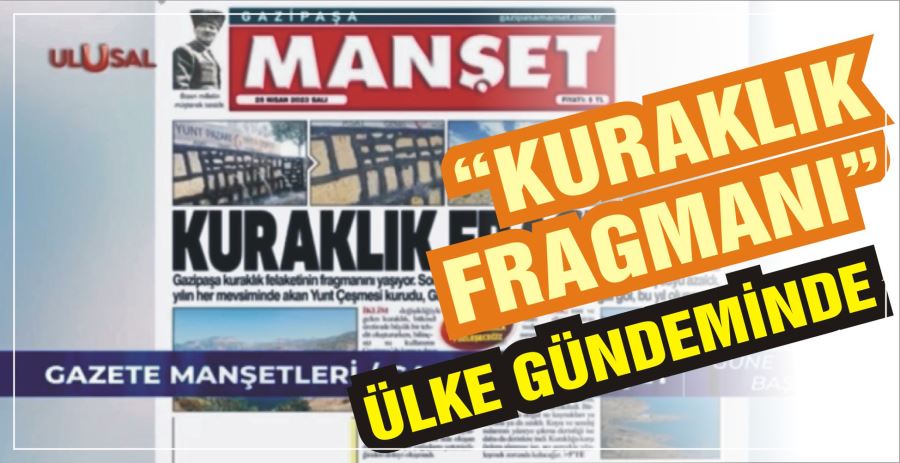 “KURAKLIK FRAGMANI”  ÜLKE GÜNDEMİNDE